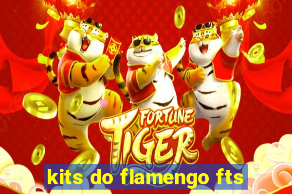 kits do flamengo fts